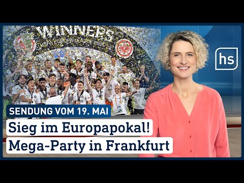 Sieg im Europapokal! Mega-Party in Frankfurt | hessenschau vom 19.05.2022