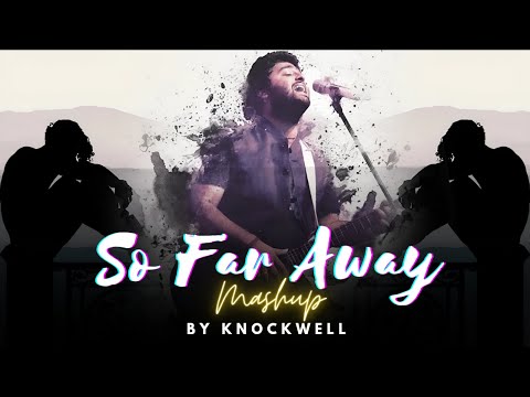 So Far Away Mashup | Knockwell | Sun Raha Hai Na Tu | Mast Magan | Aaram Aata Hai Deedar Se Tere