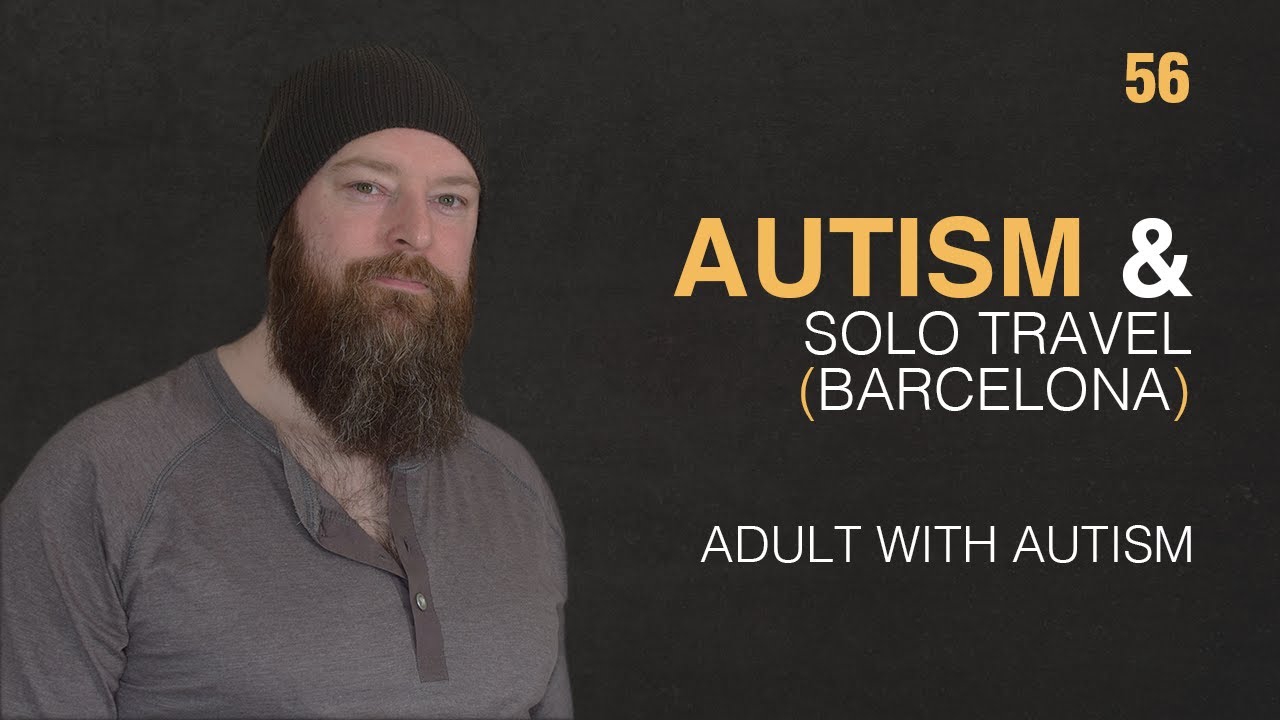 Adult with Autism | Autism & Solo Travel (Barcelona) | 56