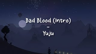 Download lagu Bad Blood (Intro) - Yuju [LIRIK SUB INDO] mp3