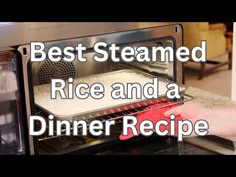 Best Steamed Rice and a Dinner Recipe