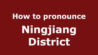 How to pronounce Ningjiang District