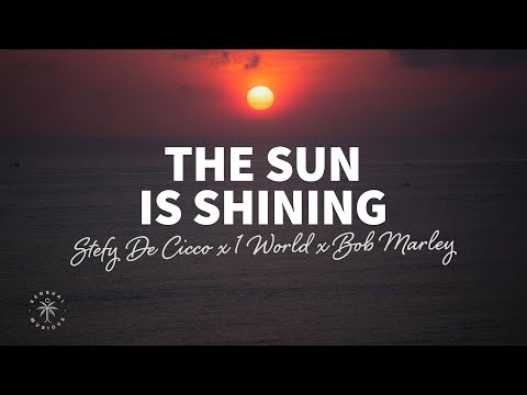 Stefy De Cicco x 1 World x Bob Marley - The Sun Is Shining (Lyrics)