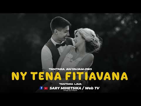 TANTARA MALAGASY - NY TENA FITIAVANA (Tantara AN'ONJAM-PEO MALAGASY) Tantara Lava