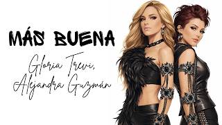Gloria Trevi, Alejandra Guzmán - Más Buena [Letra/Lyrics]