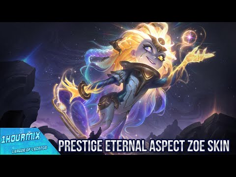 1HourMix - Prestige Eternal Aspect Zoe Skin Preview - League of Legends