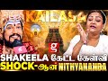 Shakeela கேட்ட கேள்விக்கு Shock ஆன Nithyananda