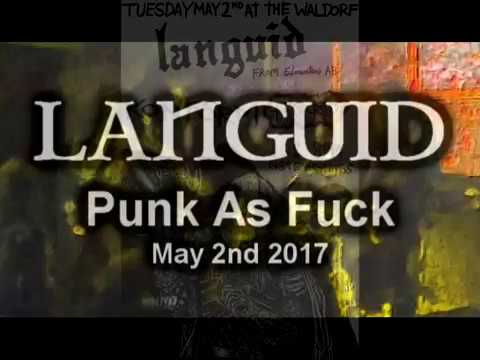 LANGUID - Punk As Fuck - May 2nd 2017