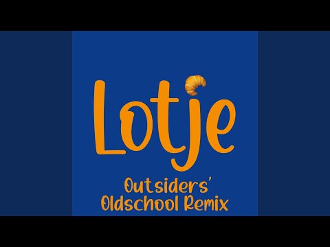 Lotje (Outsiders' Oldschool Remix)