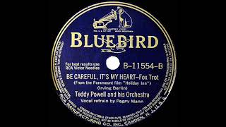 1942 Teddy Powell - Be Careful, It’s My Heart (Peggy Mann, vocal)