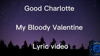 Good Charlotte - My Bloody Valentine lyric video