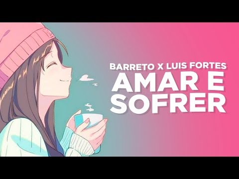Barreto x Luis Fortes  - Amar e sofrer (prod. yung lince)
