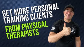 How To Get Personal Training Clients From Physical Therapists