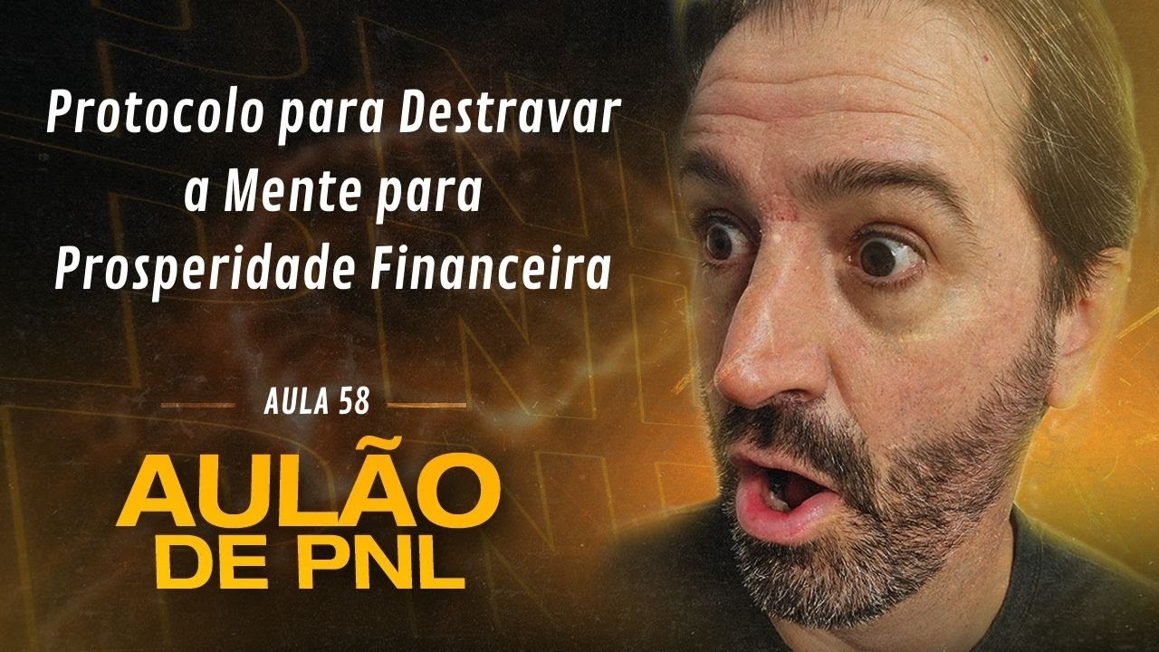 Aulão de PNL #058 | Protocolo para Destravar a Mente para Prosperidade Financeira