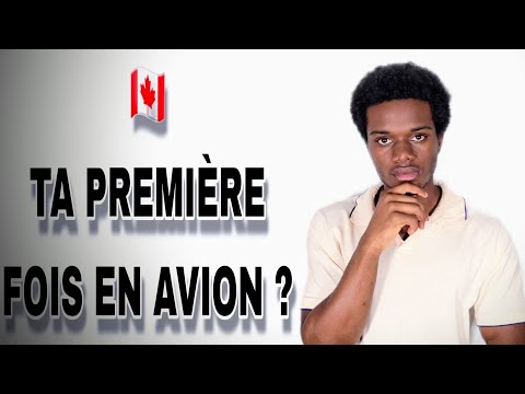 SI C'EST TA PREMIÈRE FOIS DE VOYAGER EN AVION...