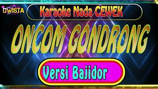 Download lagu 🔴ONCOM GONDRONG  -  KARAOKE  -  VERSI ( BAJIDOR ) - NADA CEWEK mp3