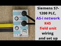 Siemens S7 1200 PLC AS I Network K45 Field Unit Wiring And Set Up English
