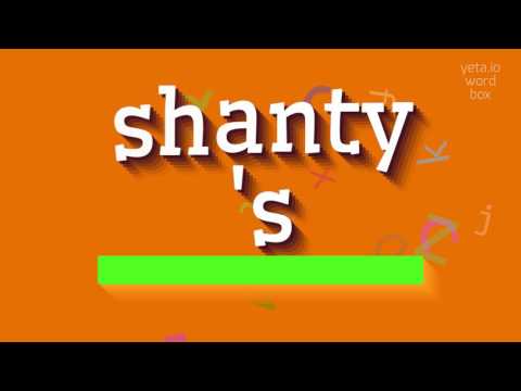 SHANTY'S - HOW TO SAY SHANTY'S? #shanty's