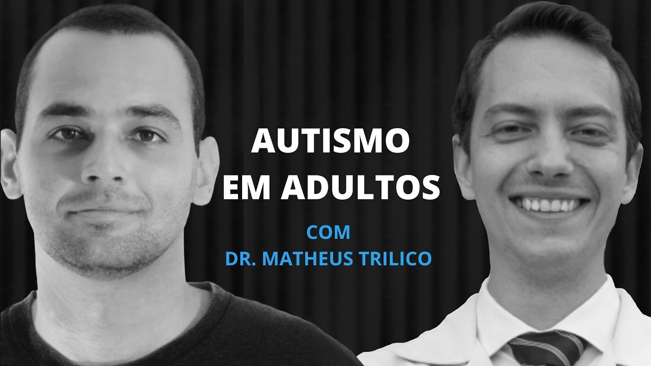Autismo em adultos com Matheus Trilico
