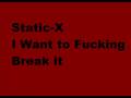 Static-X i want to fucking break it