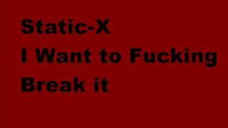 Static-X i want to fucking break it