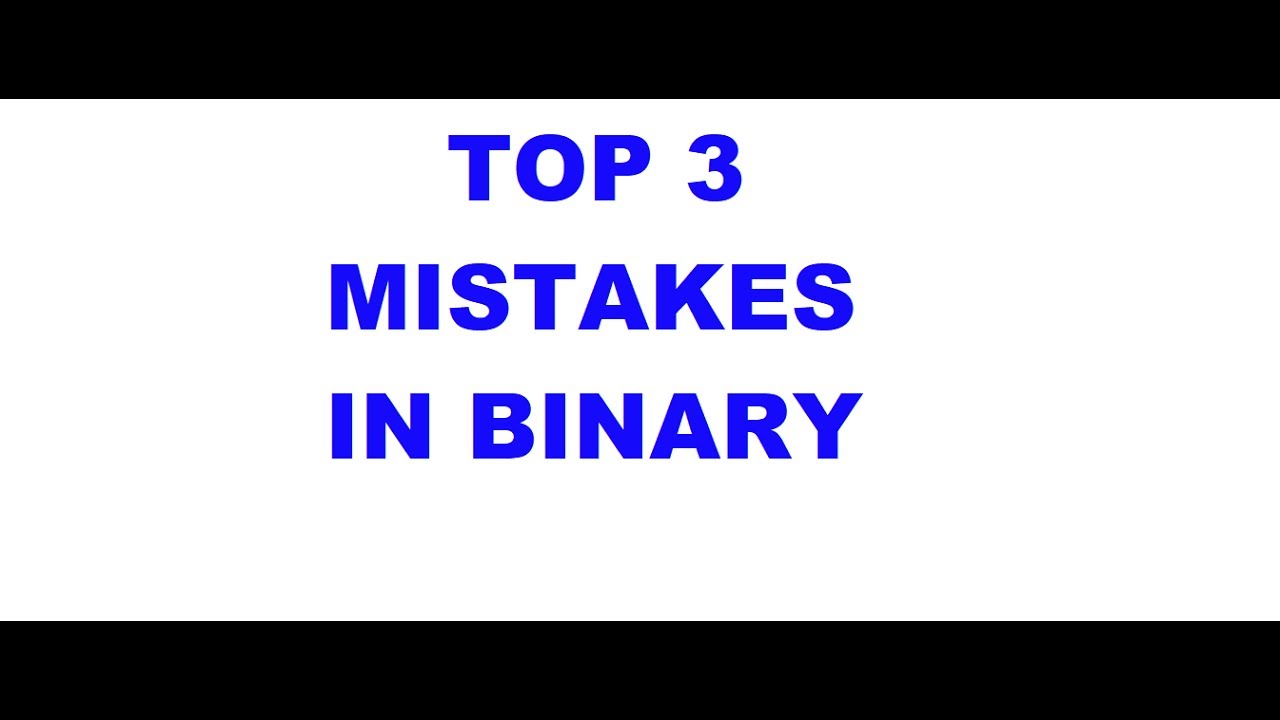 Top 3 not to do in Binary option Trading