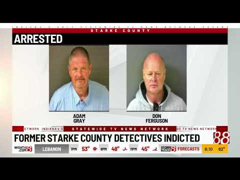 Former Starke County Detectives Indicted