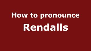 How to pronounce Rendalls