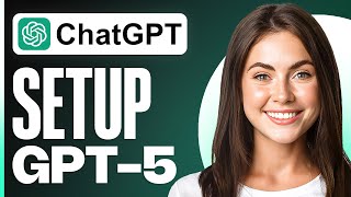How To Set Up ChatGPT GPT-5 in 5 minutes (Step by Step Tutorial)