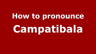 How to pronounce Campatibala