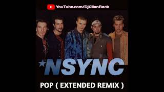 N&#39;SYNC - POP ( EXTENDED REMIX )