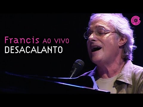 Francis Hime "Desacalanto" | Francis Hime Ao Vivo (Vídeo Oficial)