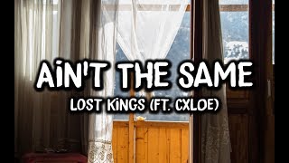 Lost Kings - Ain't The Same (ft. CXLOE) Lost Kings - Ain't The Same (ft. CXLOE)