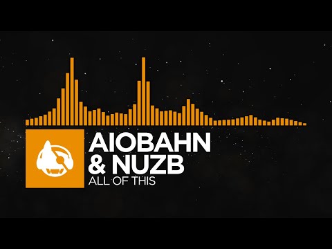 [House] - Aiobahn & NUZB - All Of This