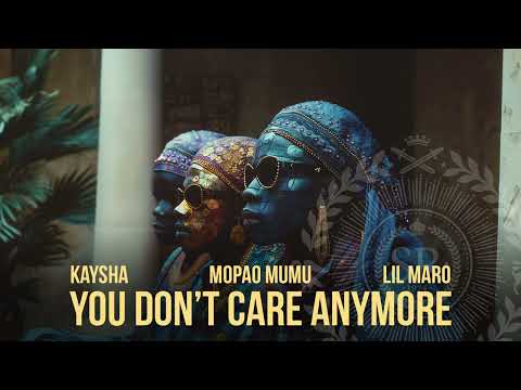 You don't care anymore - Kaysha x Mopao Mumu x Lil Maro