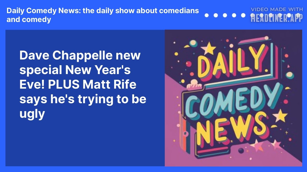 Dave Chappelle new special New Year's Eve! PLUS Matt Rife says he's trying to be ugly