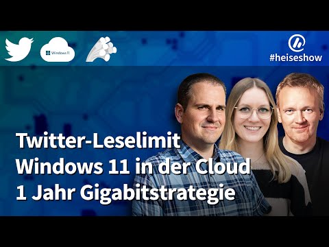 Video Thumbnail: #heiseshow: Twitter-Leselimit, Windows 11 in der Cloud, 1 Jahr Gigabitstrategie