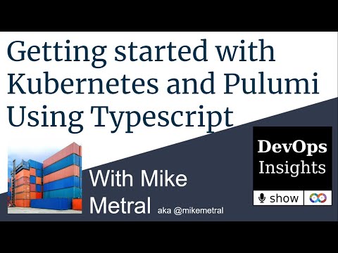 Getting started with Kubernetes and Pulumi Using Typescript -  Mike Metral aka @mikemetral