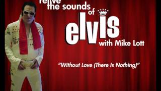 Mike Sings Elvis - Without Love (There Is Nothing)