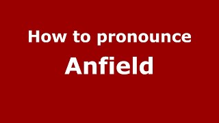 How to pronounce Anfield
