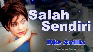 Download lagu Dike Ardilla - Salah Sendiri mp3