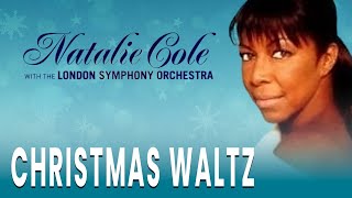 Natalie Cole &amp; London Symphony Orchestra - Christmas Waltz (Official Audio)