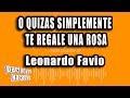 Leonardo Favio - O Quizas Simplemente Te Regale Una Rosa (Versión Karaoke)