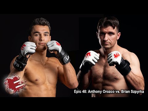 Epic 48: Anthony Orozco vs. Brian Szpyrka - 02.18.22
