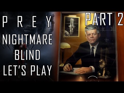Let's Play Prey Part 2  - JFK Crashes - Blind & Nightmare Difficulty