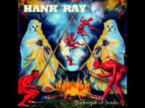 Hank Ray - The Barbeque Of Souls
