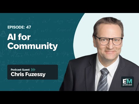 Episode 47 - Chris Fuzessy: AI for Community