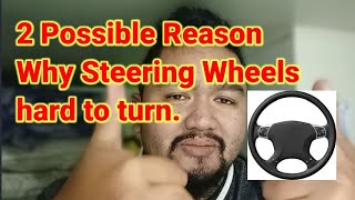 2 Possible Reason why steering wheels hard to turn.