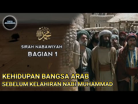 Kisah Nabi Muhammad SAW | Kehidupan Bangsa Arab Sebelum Kelahiran Nabi | Sirah Nabawiyah eps.01