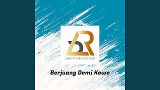 Download lagu BERJUANG DEMI KOWE mp3 Download lagu BERJUANG DEMI KOWE mp3